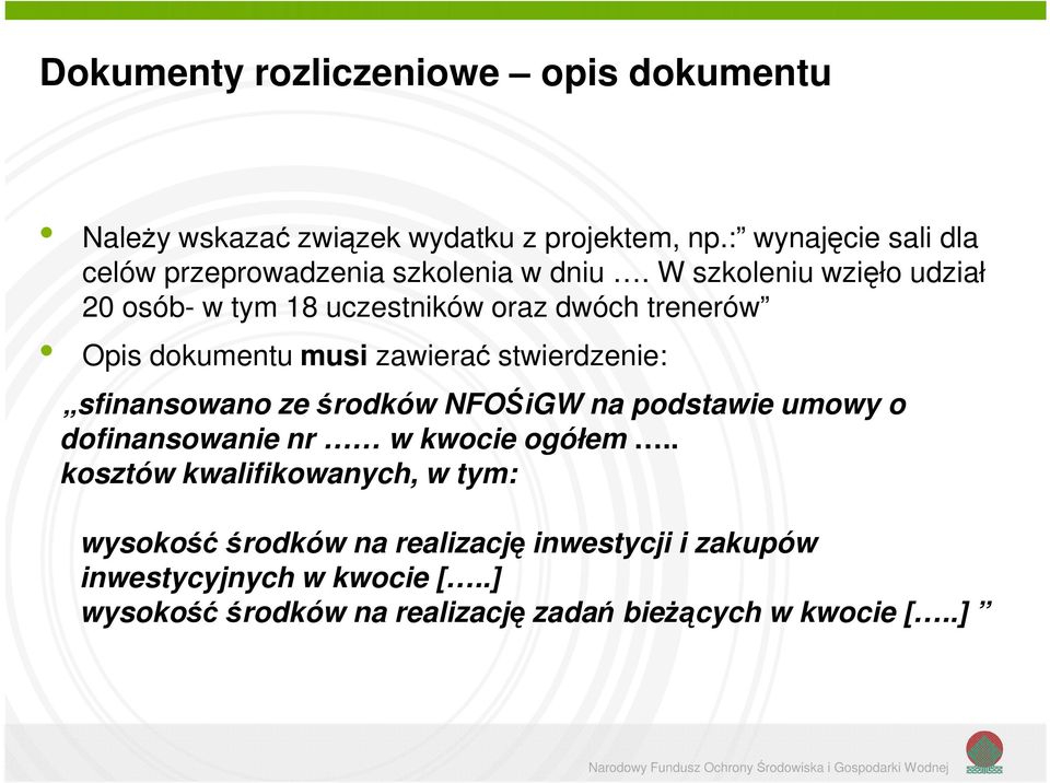 W szkoleniu wzięło udział 20 osób- w tym 18 uczestników oraz dwóch trenerów Opis dokumentu musi zawierać stwierdzenie: sfinansowano