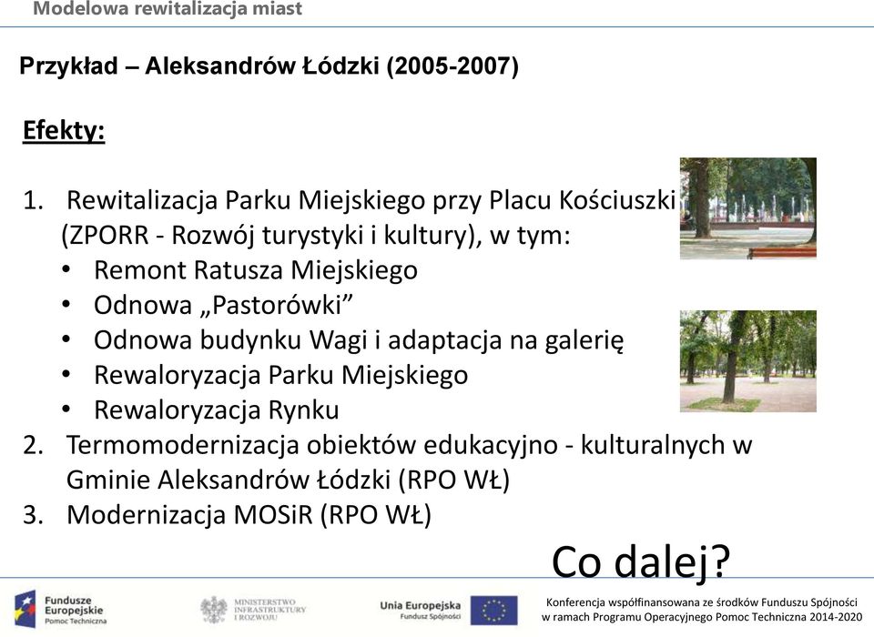 Ratusza Miejskiego Odnowa Pastorówki Odnowa budynku Wagi i adaptacja na galerię Rewaloryzacja Parku