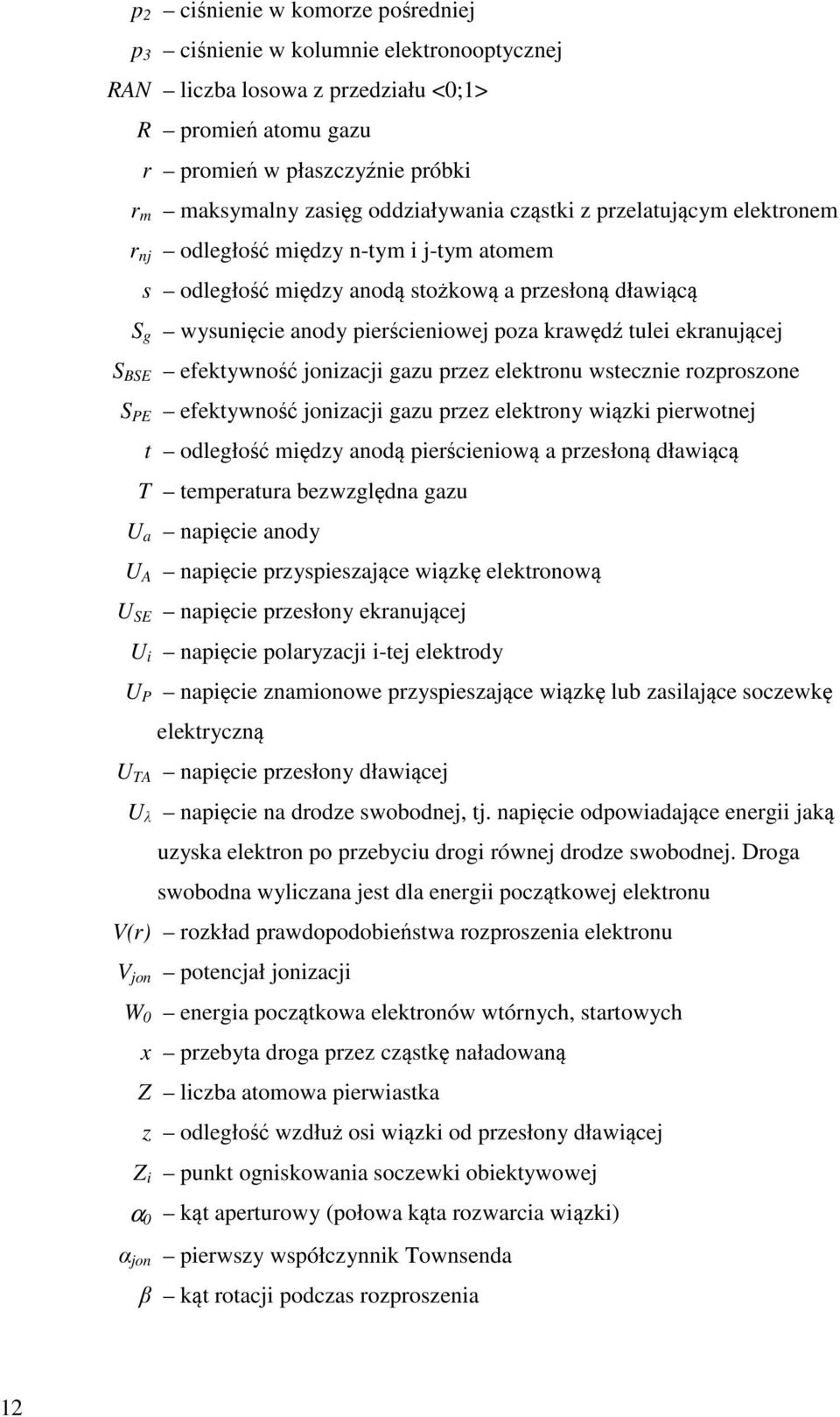 tulei ekranującej S BSE efektywność jonizacji gazu przez elektronu wstecznie rozproszone S PE efektywność jonizacji gazu przez elektrony wiązki pierwotnej t odległość między anodą pierścieniową a