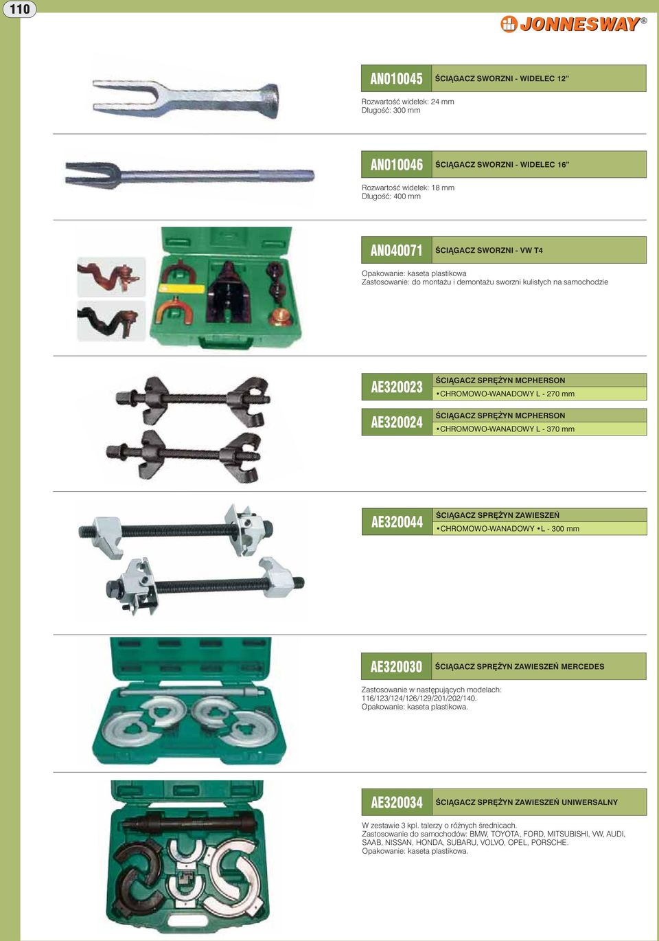 CHROMOWO-WANADOWY L - 370 mm AE320044 ŚCIĄGACZ SPRĘŻYN ZAWIESZEŃ CHROMOWO-WANADOWY L - 300 mm AE320030 ŚCIĄGACZ SPRĘŻYN ZAWIESZEŃ MERCEDES Zastosowanie w następujących modelach: