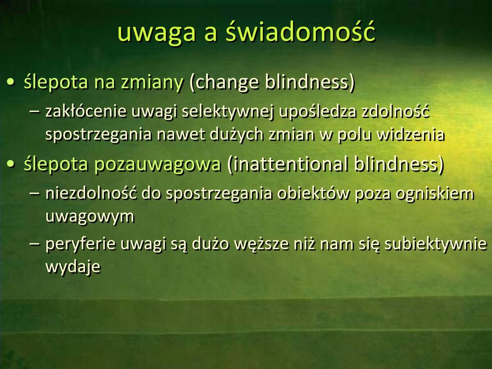 ślepota pozauwagowa (inattentional blindness) niezdolność do spostrzegania