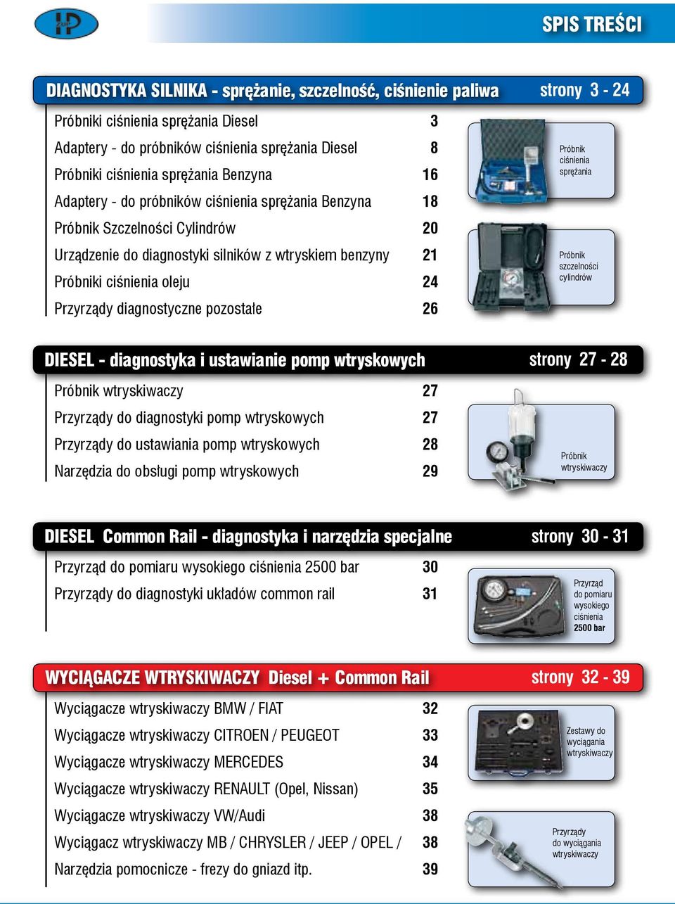pozostałe 26 strony 3-24 Próbnik ciśnienia sprężania Próbnik szczelności cylindrów DIESEL - diagnostyka i ustawianie pomp wtryskowych Próbnik wtryskiwaczy 27 Przyrządy do diagnostyki pomp wtryskowych