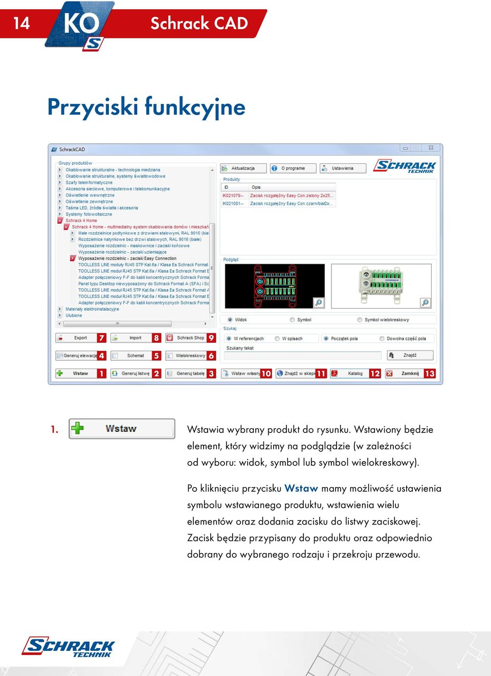 Po kliknięciu przycisku Wstaw mamy możliwość ustawienia symbolu wstawianego produktu, wstawienia wielu elementów oraz