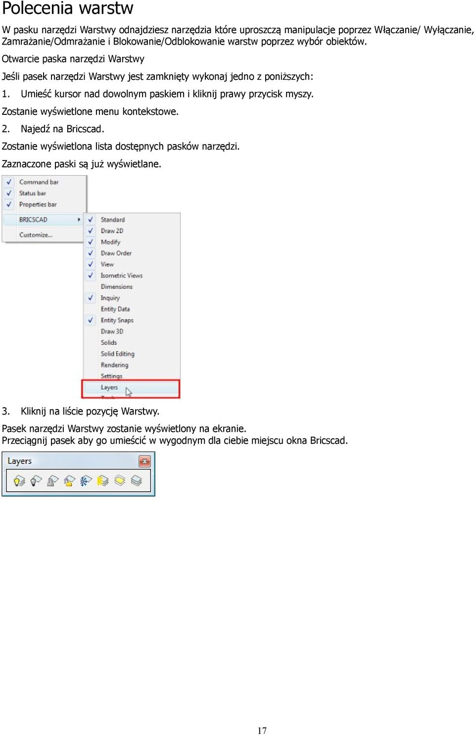 Umieść kursor nad dowolnym paskiem i kliknij prawy przycisk myszy. Zostanie wyświetlone menu kontekstowe. 2. Najedź na Bricscad.