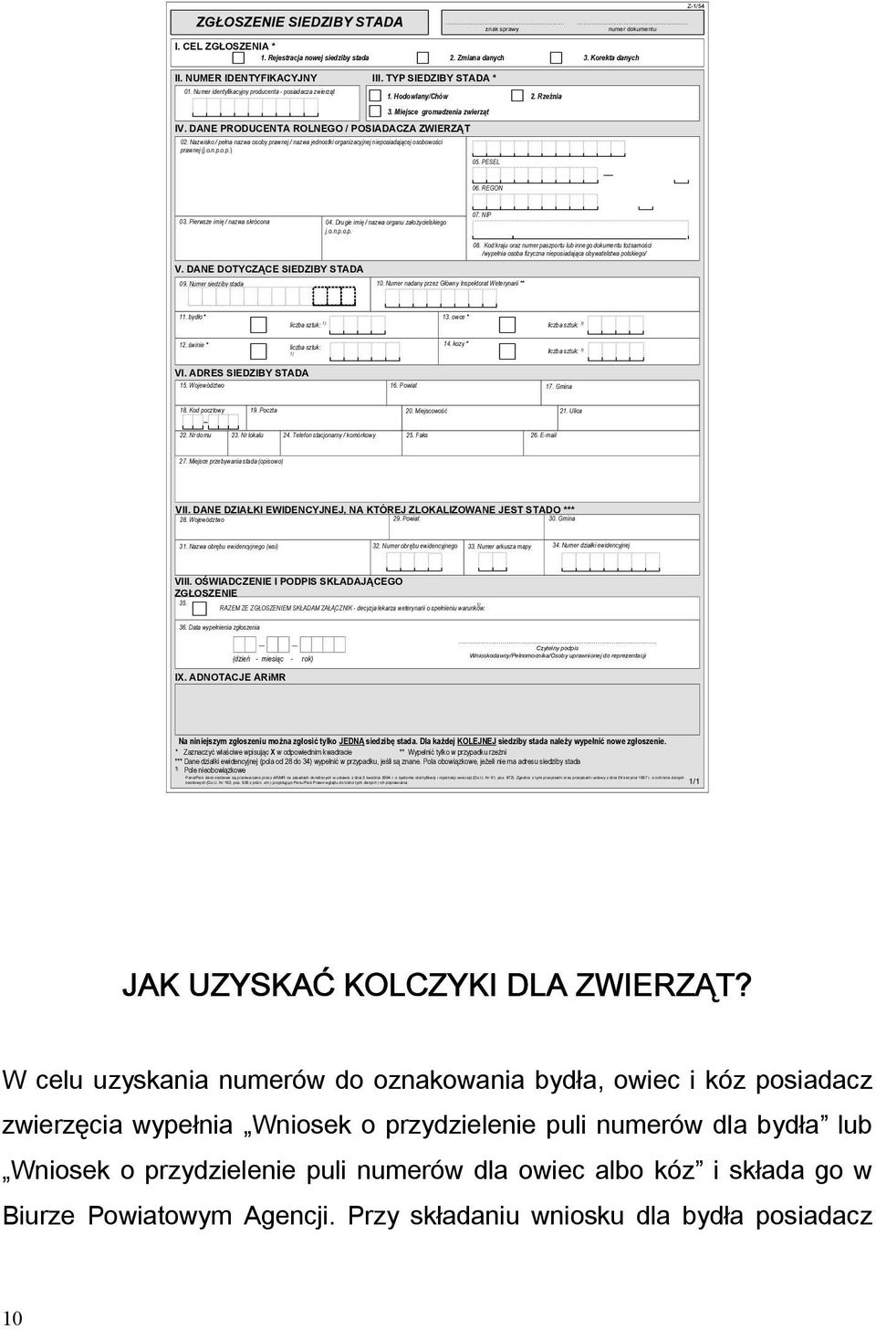 ) przysługuje anu/ani rawo wglądu do treści tych danych i ich poprawiania. ZGŁOSZENIE SIEDZIBY STADA...... znak sprawy numer dokumentu Z-1/54 I. CEL ZGŁOSZENIA * 1. Rejestracja nowej siedziby stada 2.