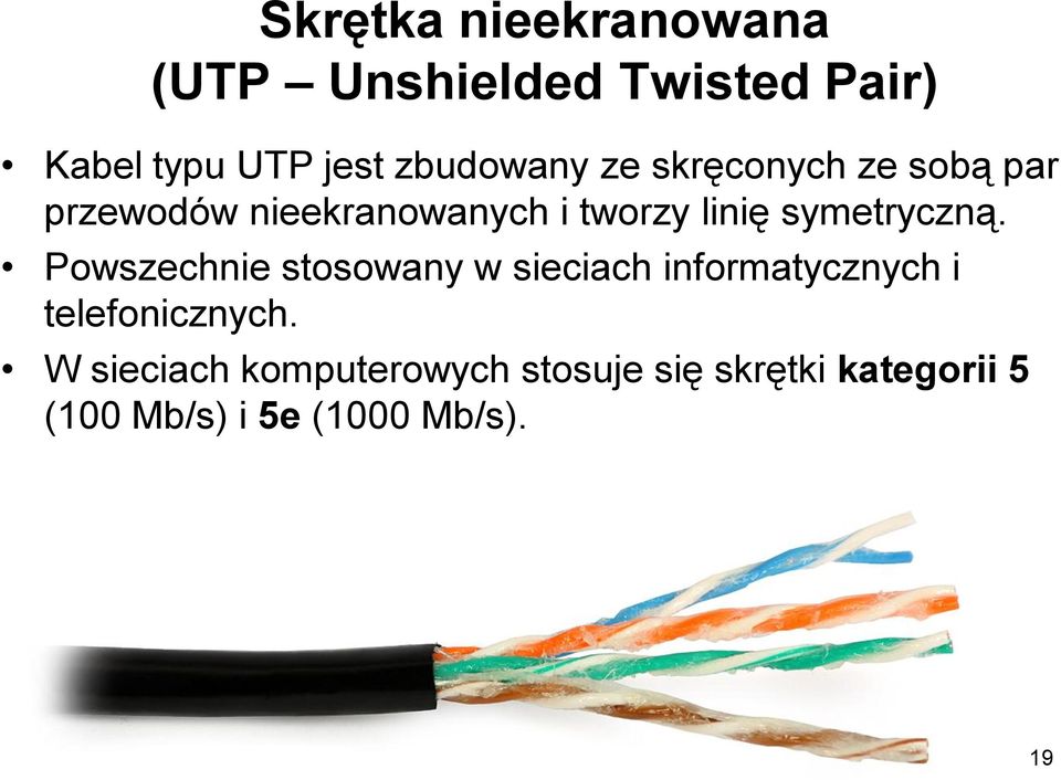 symetryczną. Powszechnie stosowany w sieciach informatycznych i telefonicznych.