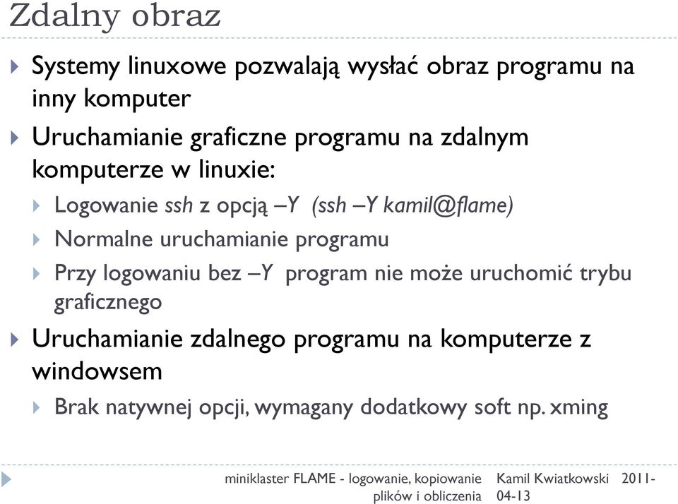 Normalne uruchamianie programu Przy logowaniu bez Y program nie może uruchomić trybu graficznego