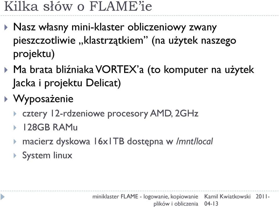 komputer na użytek Jacka i projektu Delicat) Wyposażenie cztery 12-rdzeniowe