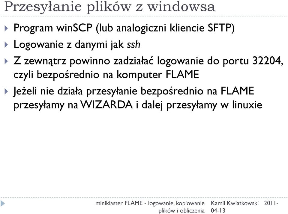 portu 32204, czyli bezpośrednio na komputer FLAME Jeżeli nie działa