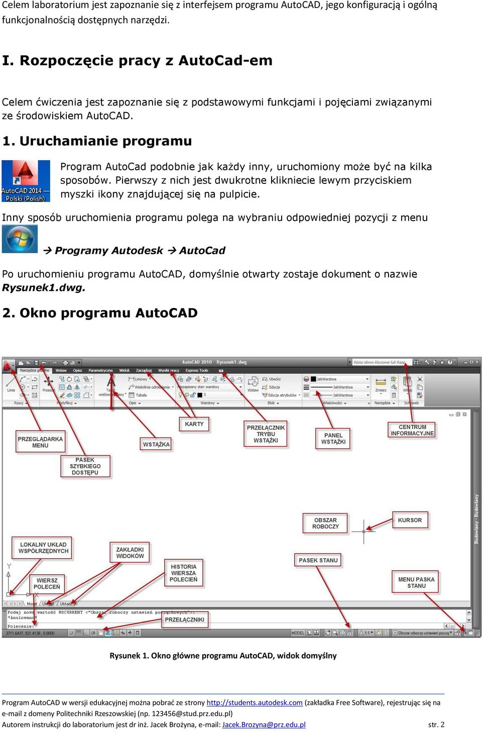 Uruchamianie programu Program AutoCad podobnie jak każdy inny, uruchomiony może być na kilka sposobów.