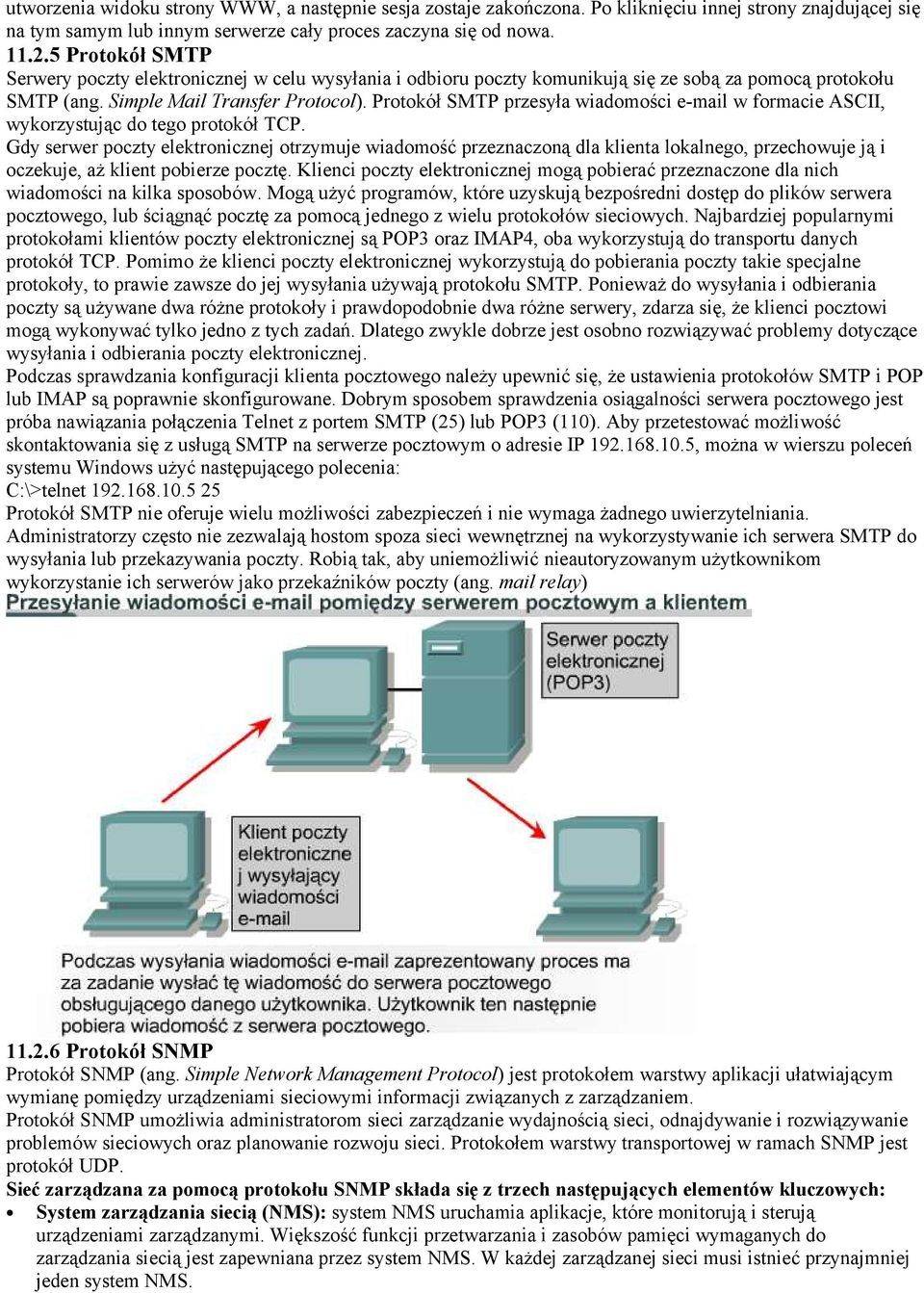 Protokół SMTP przesyła wiadomości e-mail w formacie ASCII, wykorzystując do tego protokół TCP.