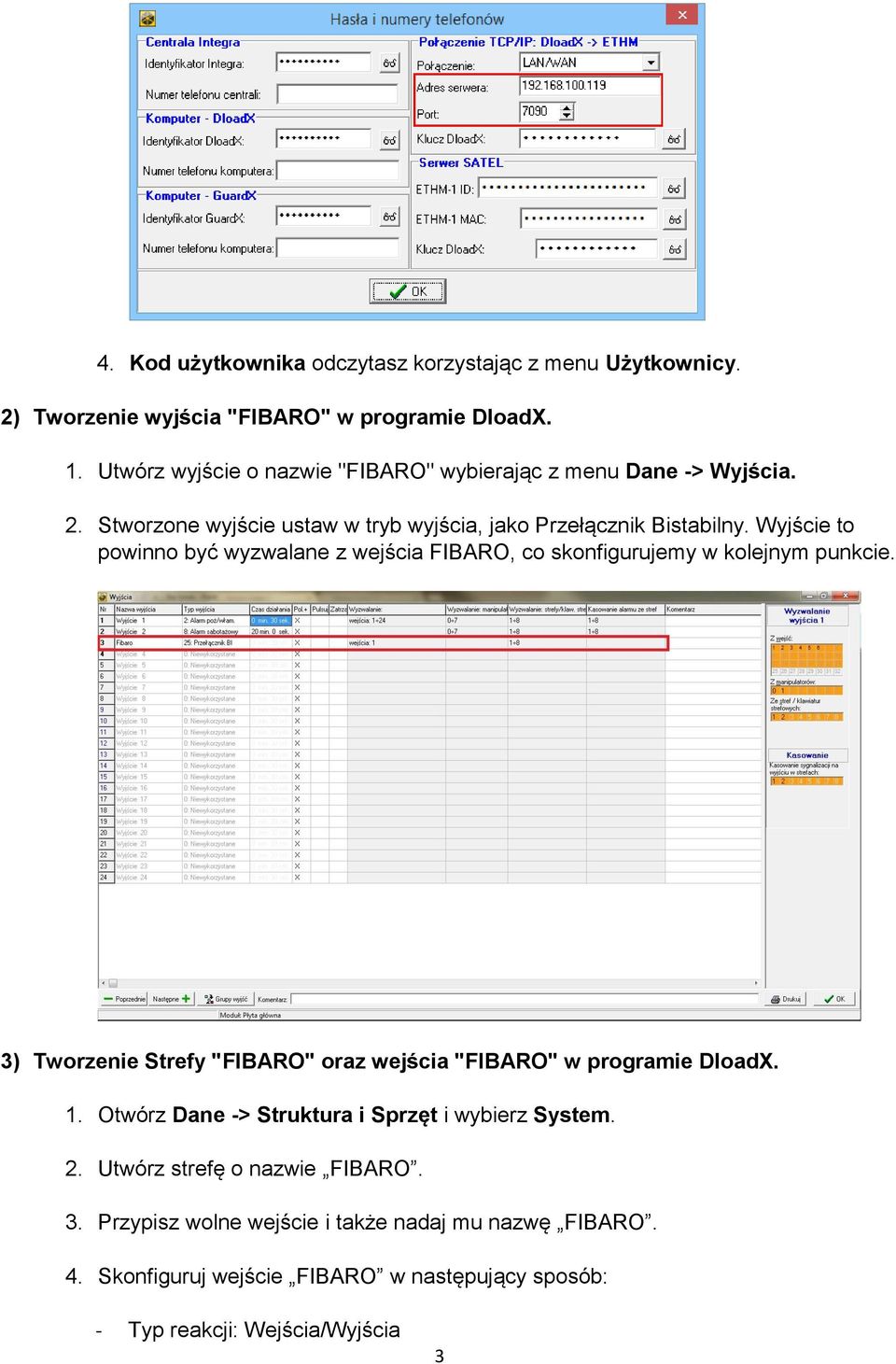 Wyjście to powinno być wyzwalane z wejścia FIBARO, co skonfigurujemy w kolejnym punkcie. 3) Tworzenie Strefy "FIBARO" oraz wejścia "FIBARO" w programie DloadX.