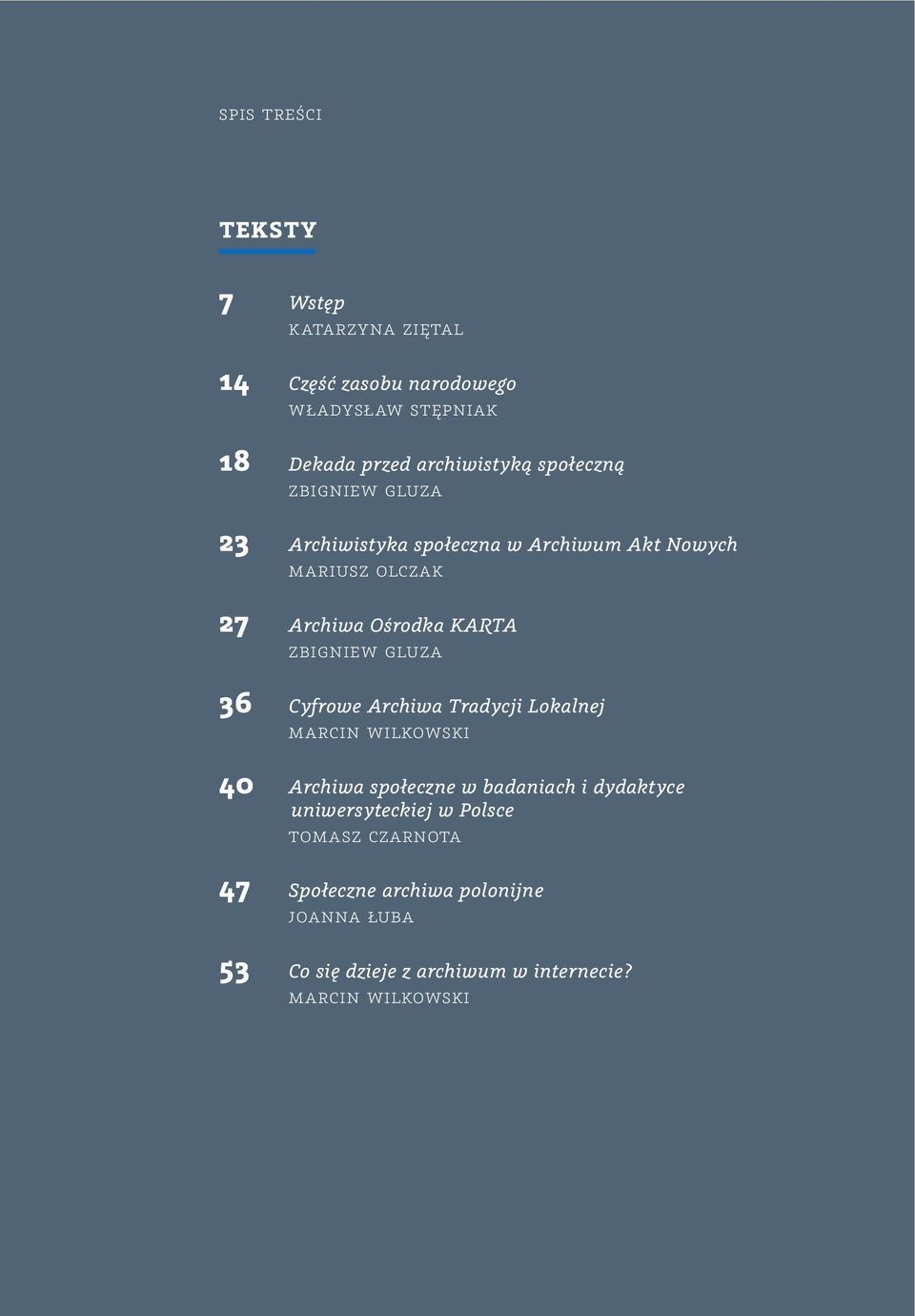 gluza 36 Cyfrowe Archiwa Tradycji Lokalnej marcin wilkowski 40 Archiwa społeczne w badaniach i dydaktyce uniwersyteckiej
