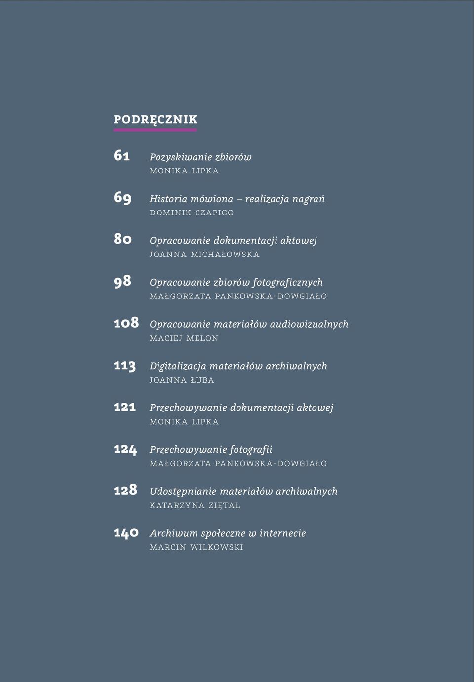 melon 113 Digitalizacja materiałów archiwalnych joanna łuba 121 Przechowywanie dokumentacji aktowej monika lipka 124 Przechowywanie