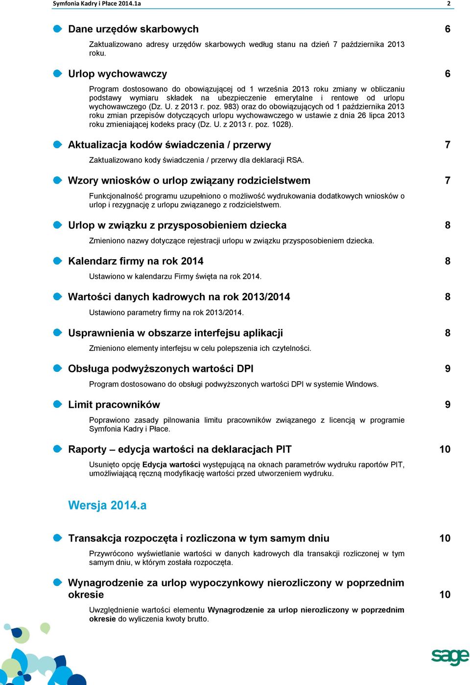 z 2013 r. poz. 983) oraz do obowiązujących od 1 października 2013 roku zmian przepisów dotyczących urlopu wychowawczego w ustawie z dnia 26 lipca 2013 roku zmieniającej kodeks pracy (Dz. U. z 2013 r.