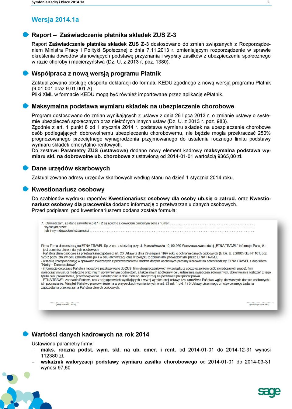 2013 r. zmieniającym rozporządzenie w sprawie określenia dowodów stanowiących podstawę przyznania i wypłaty zasiłków z ubezpieczenia społecznego w razie choroby i macierzyństwa (Dz. U. z 2013 r. poz.