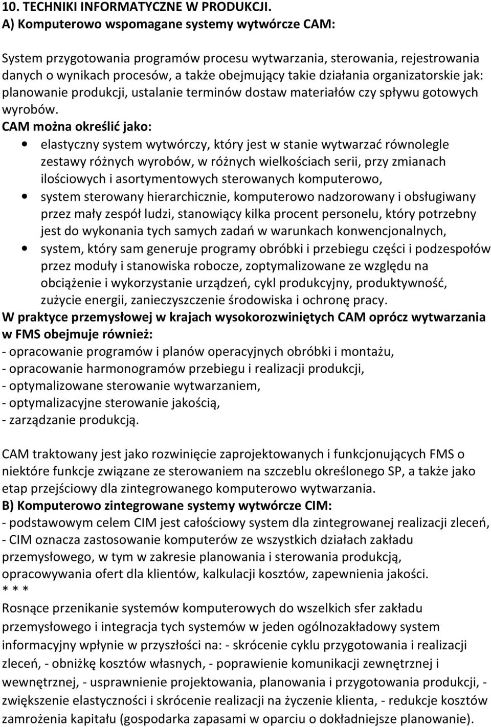 organizatorskie jak: planowanie produkcji, ustalanie terminów dostaw materiałów czy spływu gotowych wyrobów.