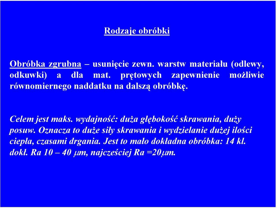 wydajność: duża głębokość skrawania, duży posuw.