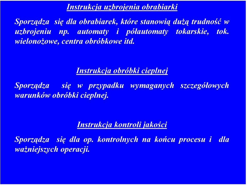 Instrukcja obróbki cieplnej Sporządza się w przypadku wymaganych szczegółowych warunków obróbki