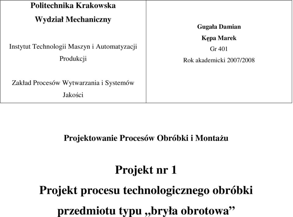 Zakład Procesów Wytwarzania i Systemów Jakości Projektowanie Procesów Obróbki i