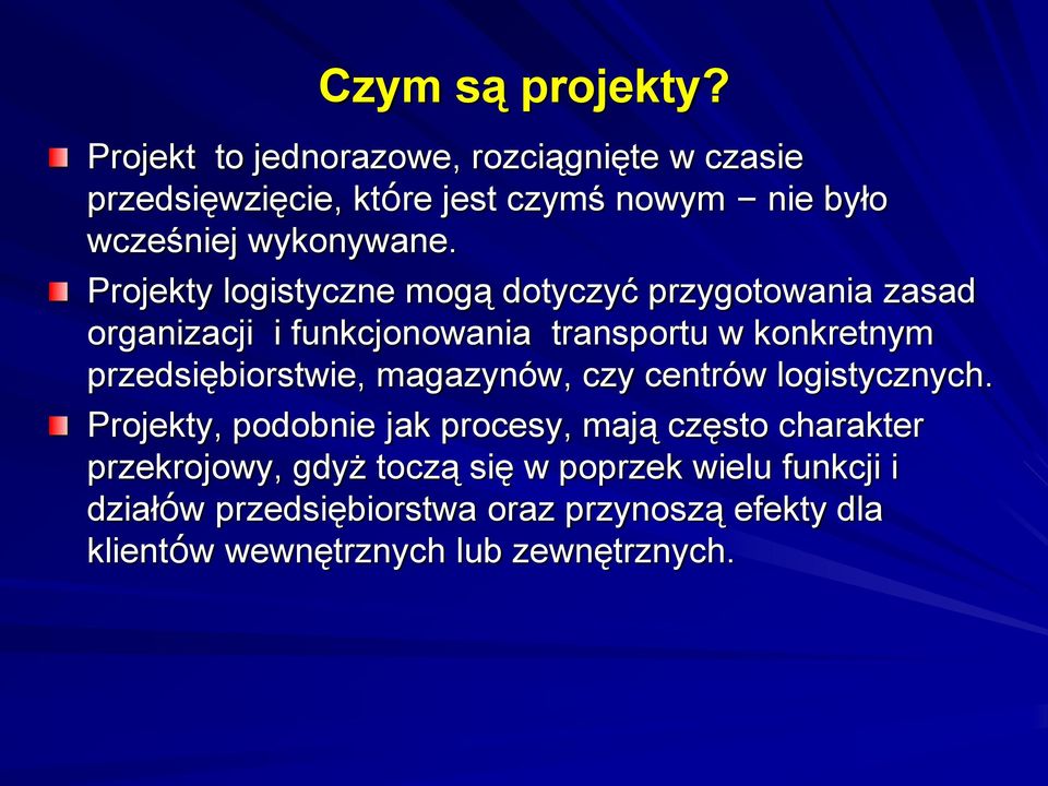 Projekty logistyczne mogą dotyczyć przygotowania zasad organizacji i funkcjonowania transportu w konkretnym