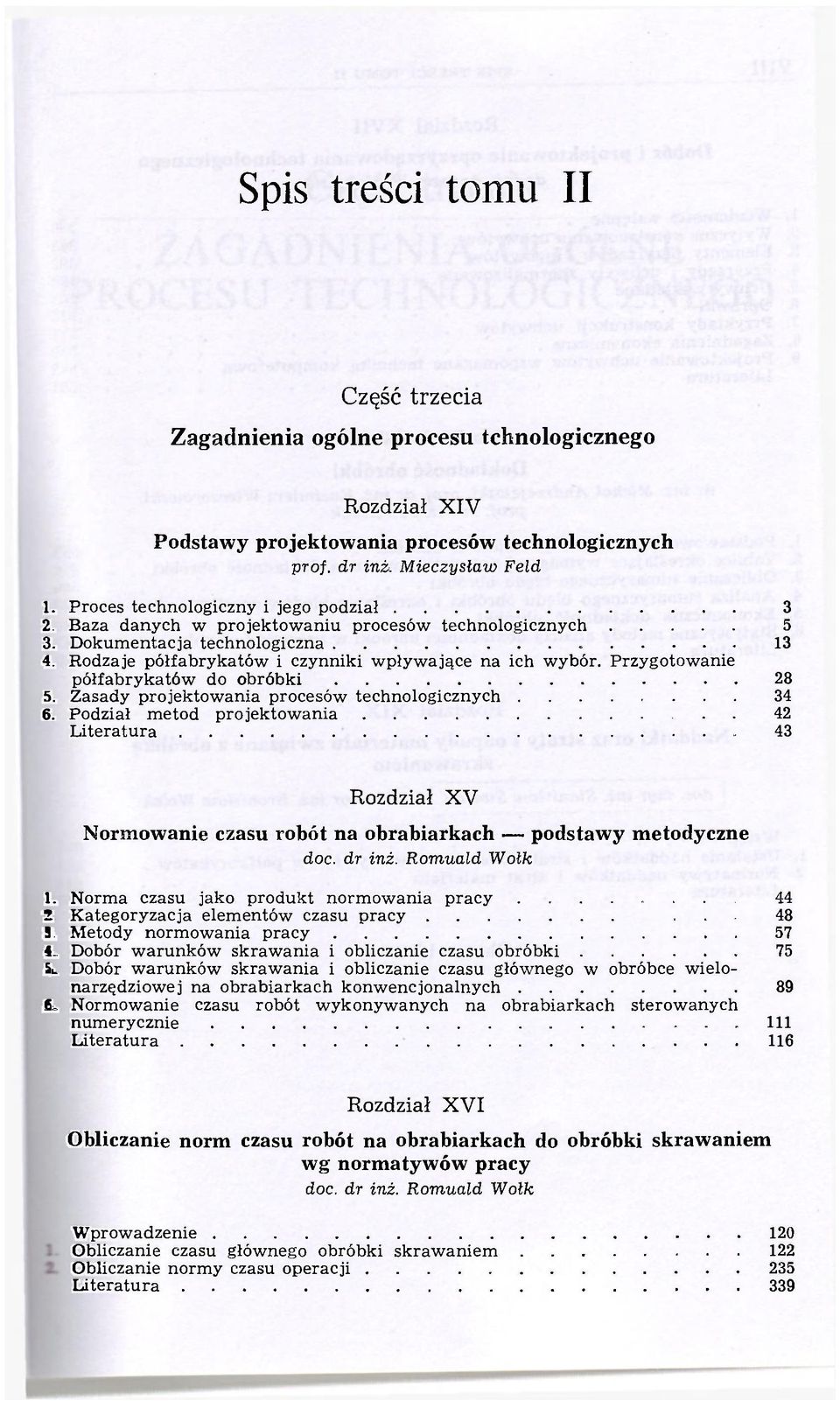 Przygotowanie półfabrykatów do obróbki 28 5. Zasady projektowania procesów technologicznych 34 6. Podział metod projektowania.