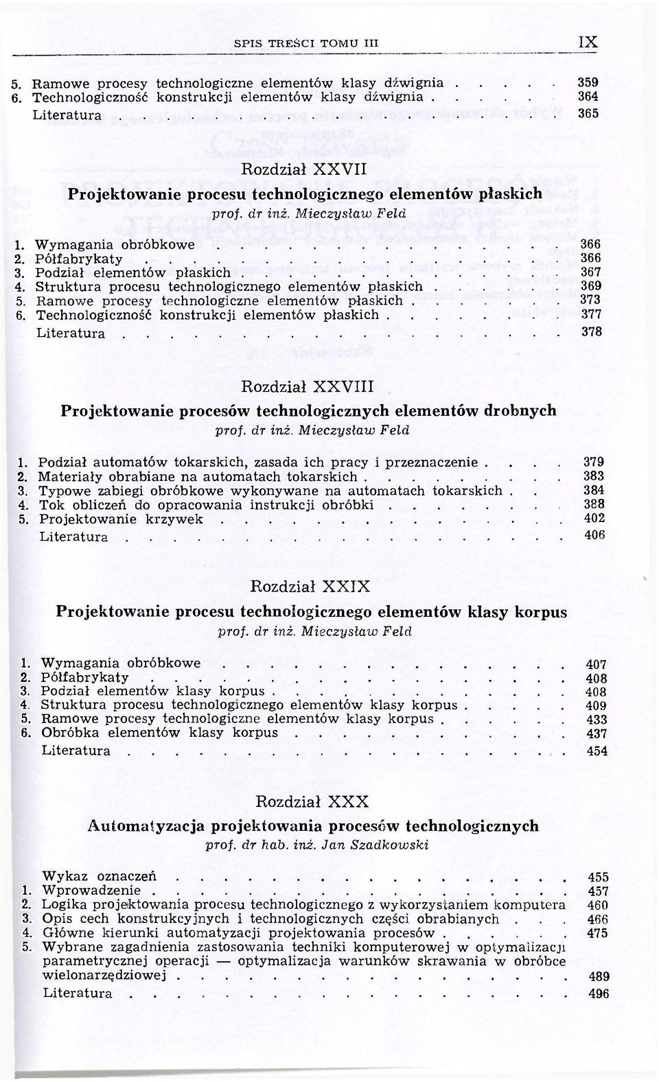 Podział elementów płaskich 367 4. Struktura procesu technologicznego elementów płaskich 369 5. Ramowe procesy technologiczne elementów płaskich 373 6.