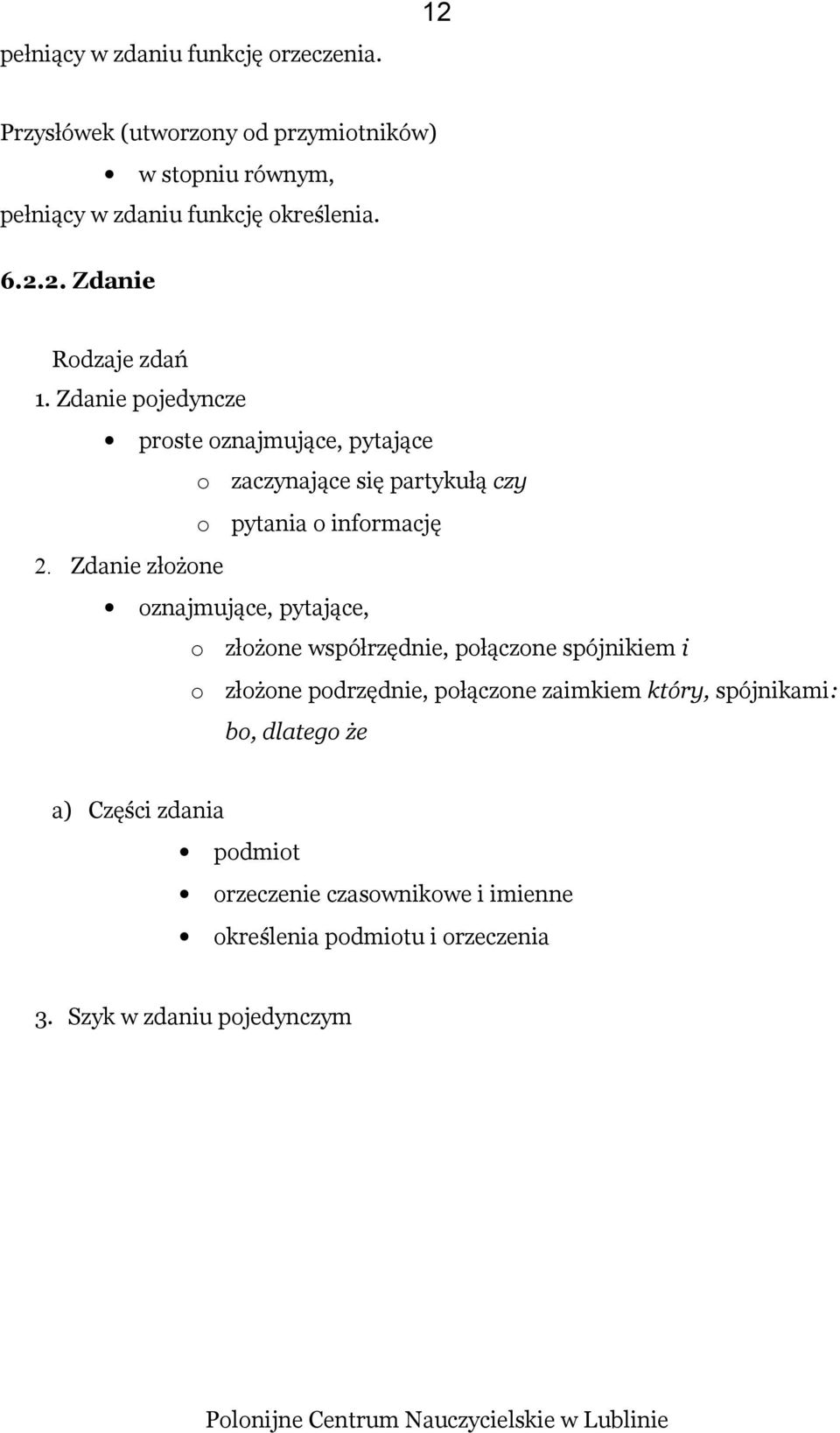 Zdanie złożone oznajmujące, pytające, o złożone współrzędnie, połączone spójnikiem i o złożone podrzędnie, połączone zaimkiem który,