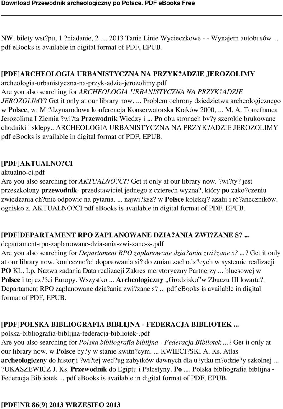 ... Problem ochrony dziedzictwa archeologicznego w Polsce, w: Mi?dzynarodowa konferencja Konserwatorska Kraków 2000,... M. A. Torrefranca Jerozolima I Ziemia?wi?ta Przewodnik Wiedzy i.
