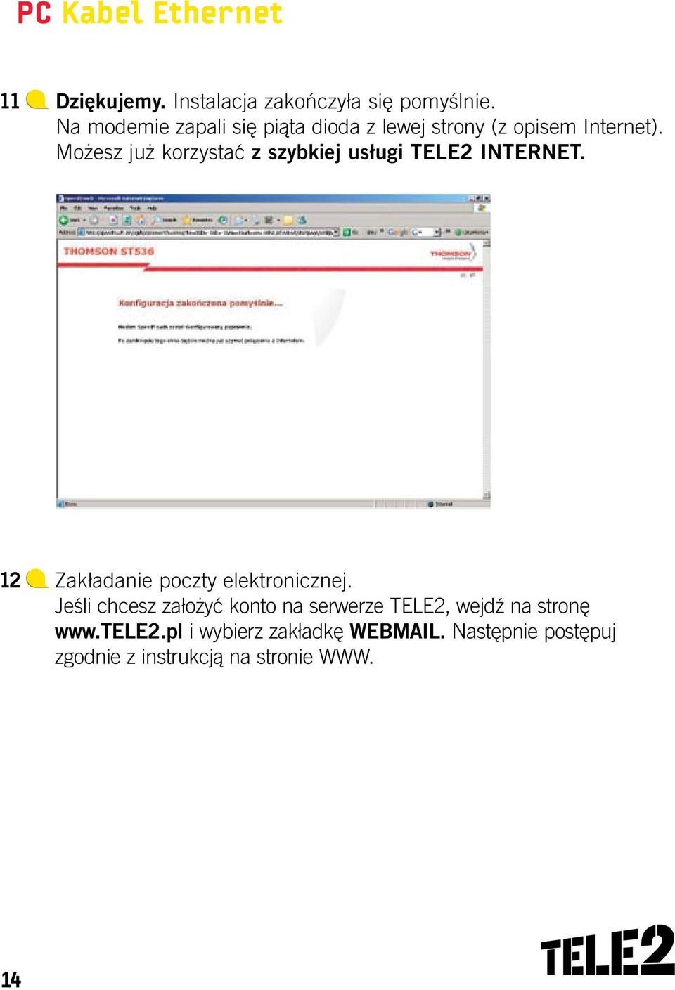 Możesz już korzystać z szybkiej usługi TELE2 INTERNET. 12 Zakładanie poczty elektronicznej.