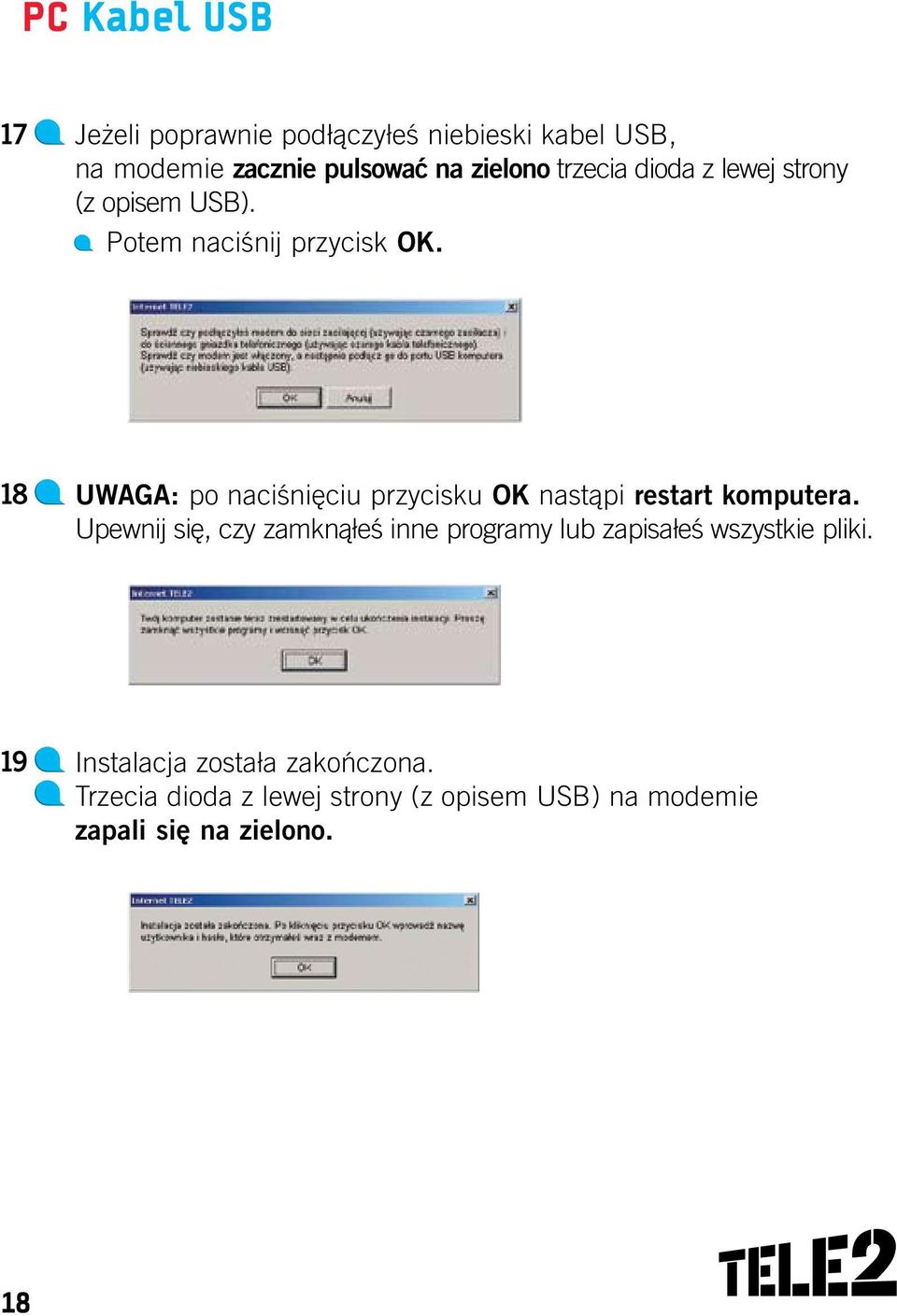 18 UWAGA: po naciśnięciu przycisku OK nastąpi restart komputera.