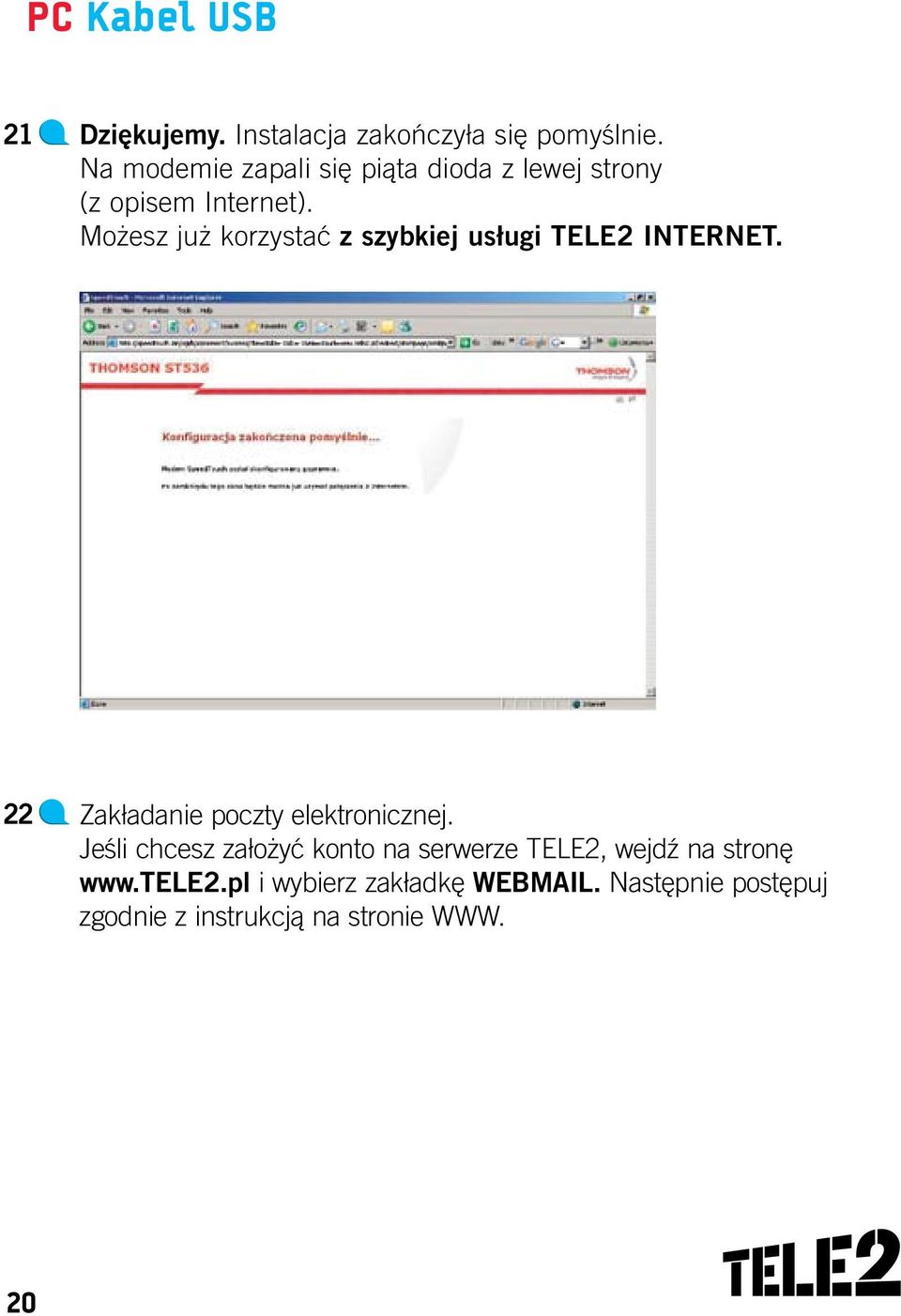 Możesz już korzystać z szybkiej usługi TELE2 INTERNET. 22 Zakładanie poczty elektronicznej.