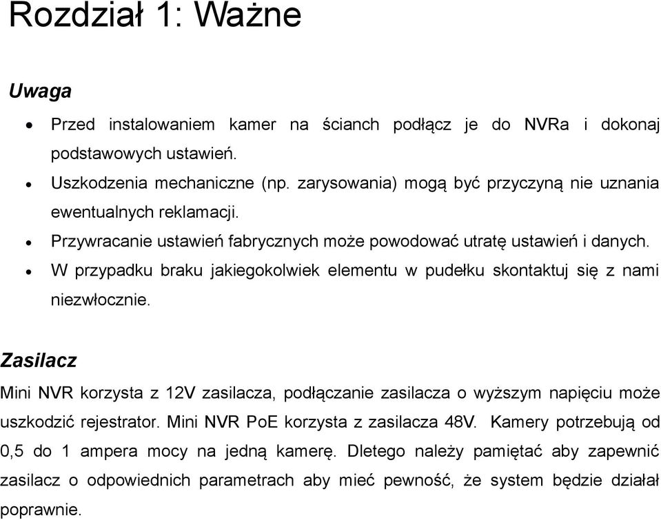 W przypadku braku jakiegokolwiek elementu w pudełku skontaktuj się z nami niezwłocznie.