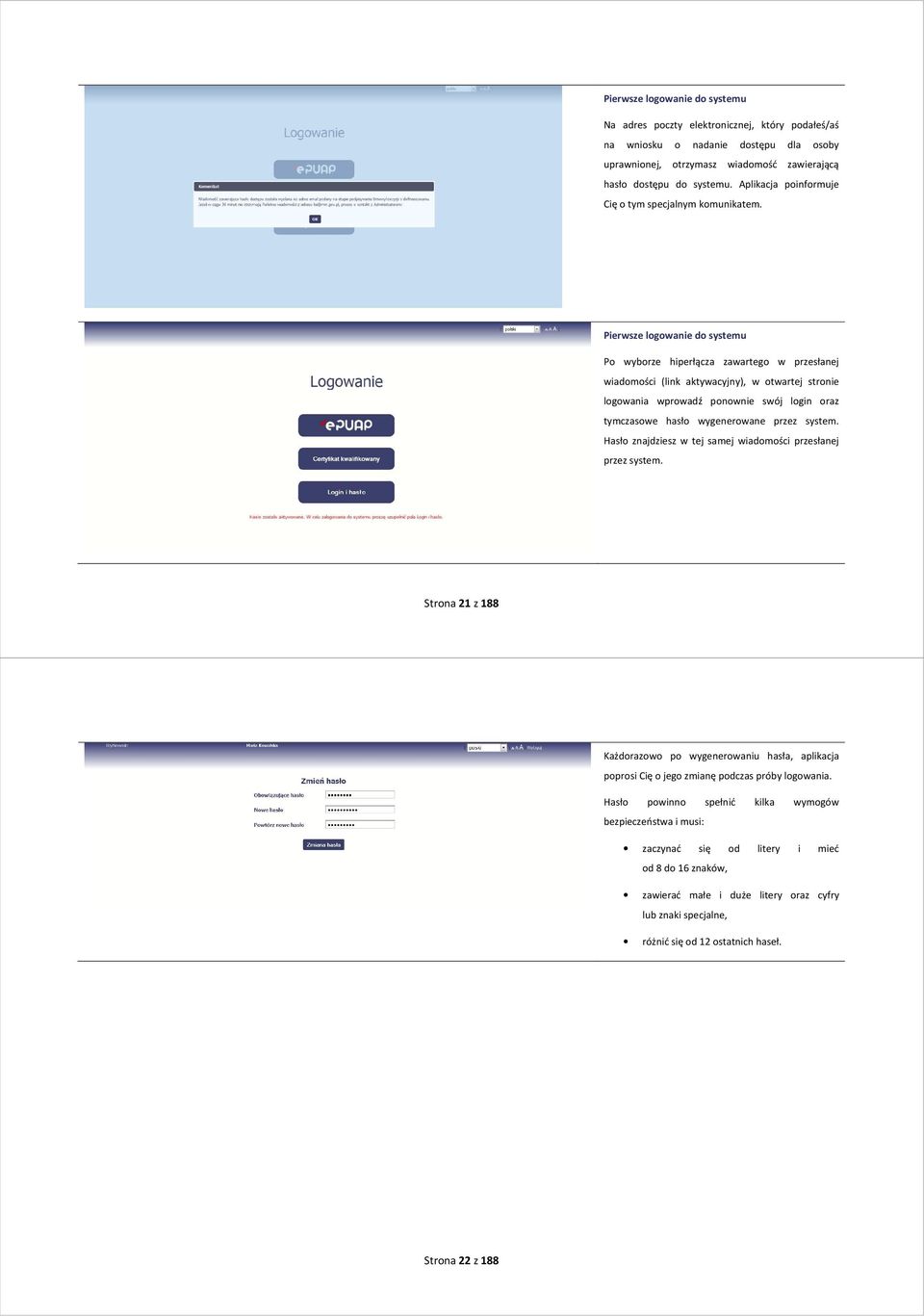 Pierwsze logowanie do systemu Po wyborze hiperłącza zawartego w przesłanej wiadomości (link aktywacyjny), w otwartej stronie logowania wprowadź ponownie swój login oraz tymczasowe hasło wygenerowane