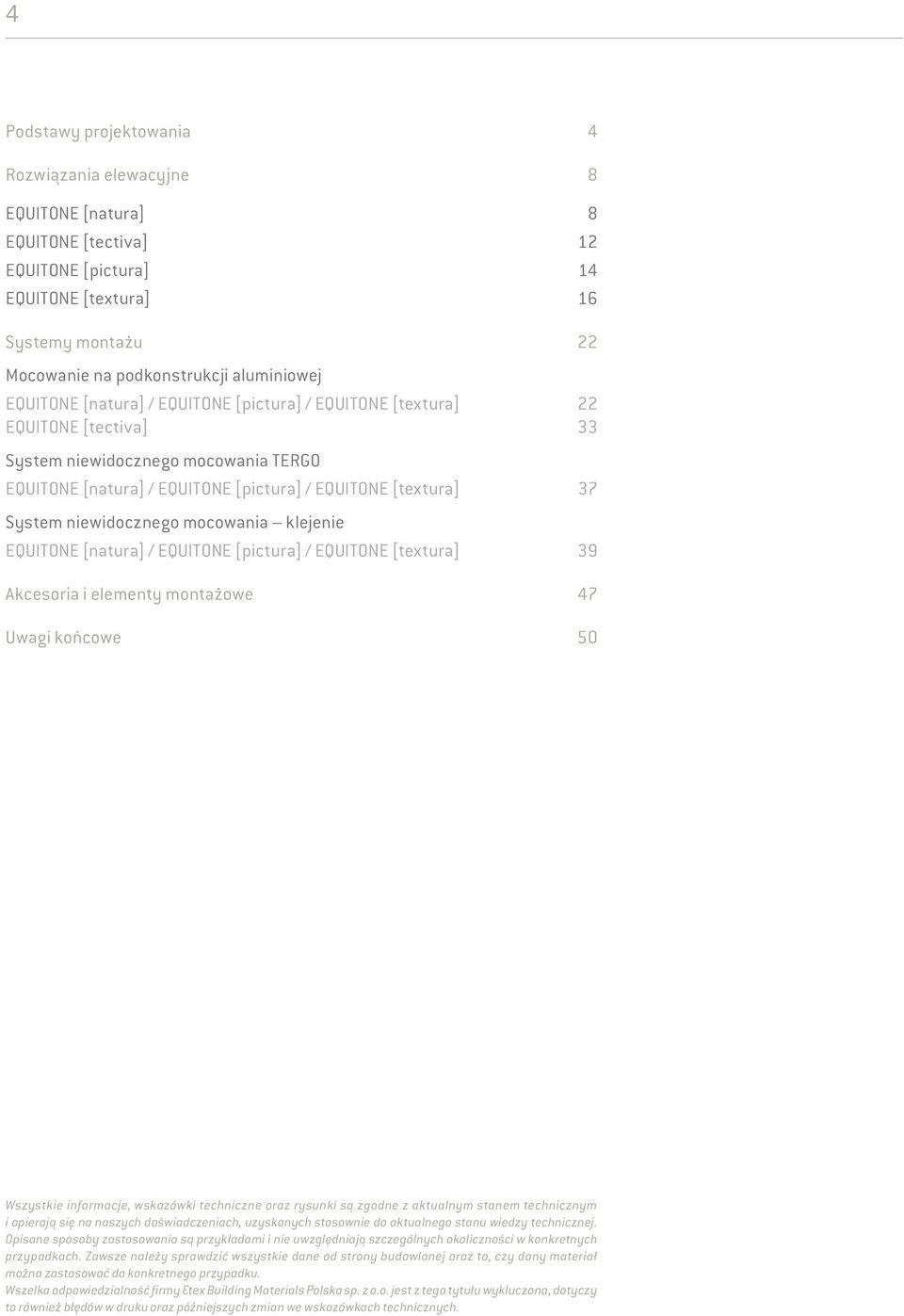 niewidocznego mocowania klejenie EQUITONE [natura] / EQUITONE [pictura] / EQUITONE [textura] 39 Akcesoria i elementy montażowe 47 Uwagi końcowe 50 Wszystkie informacje, wskazówki techniczne oraz