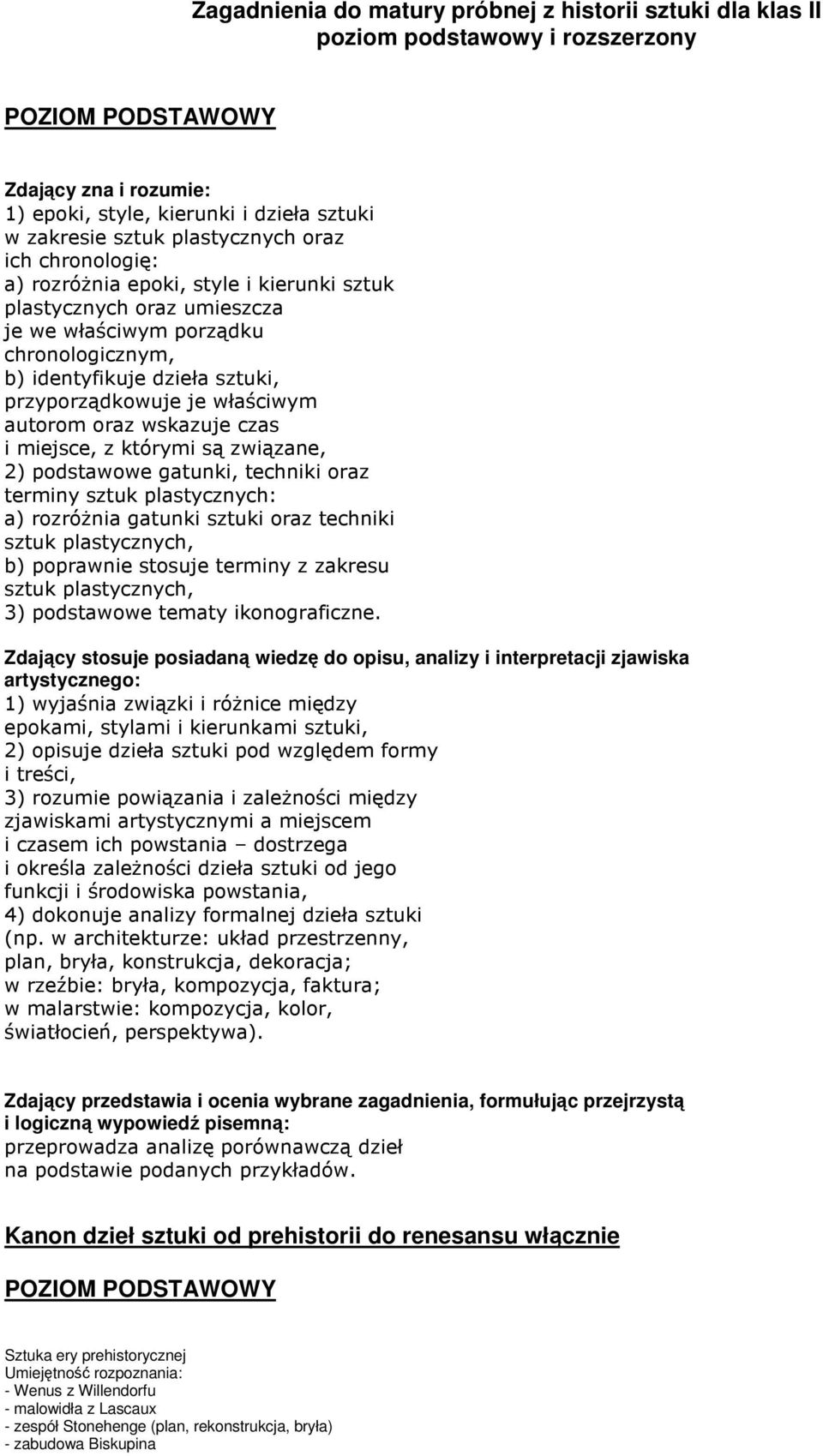 ! ") + % Zdajcy przedstawia i ocenia wybrane zagadnienia, formułujc przejrzyst i logiczn wypowied pisemn: % Kanon dzieł sztuki od prehistorii