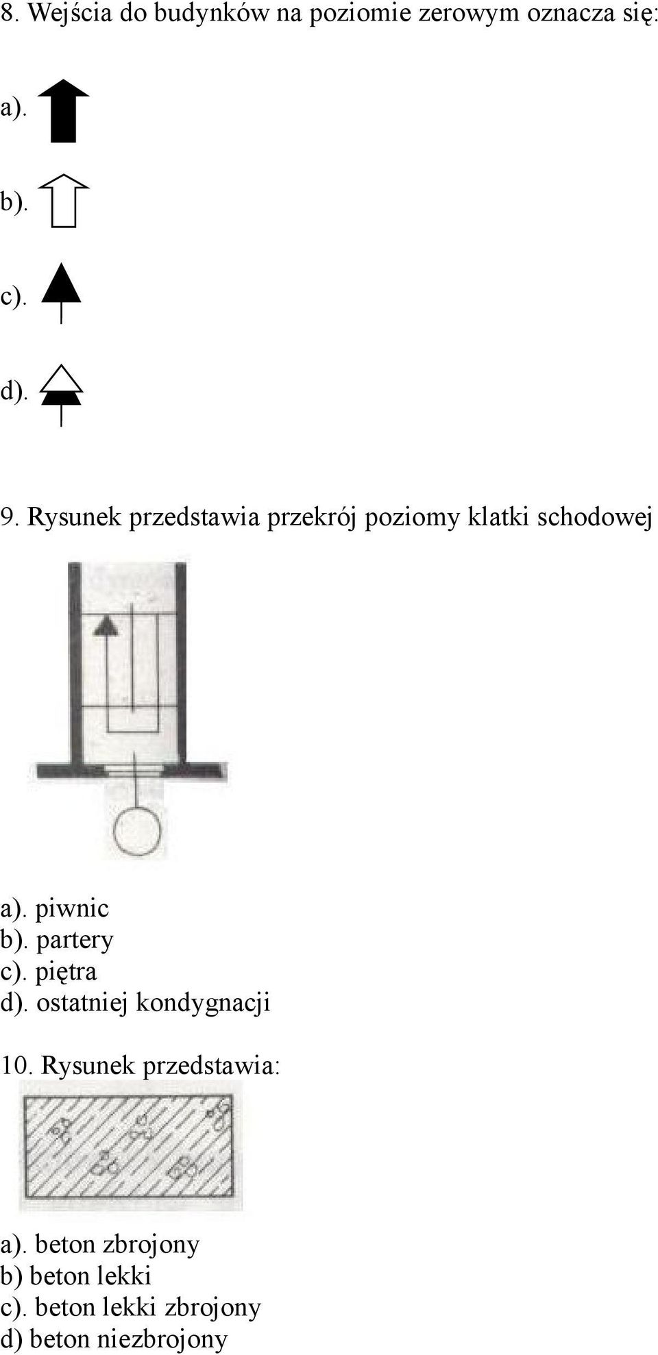 partery c). piętra d). ostatniej kondygnacji 10. Rysunek przedstawia: a).