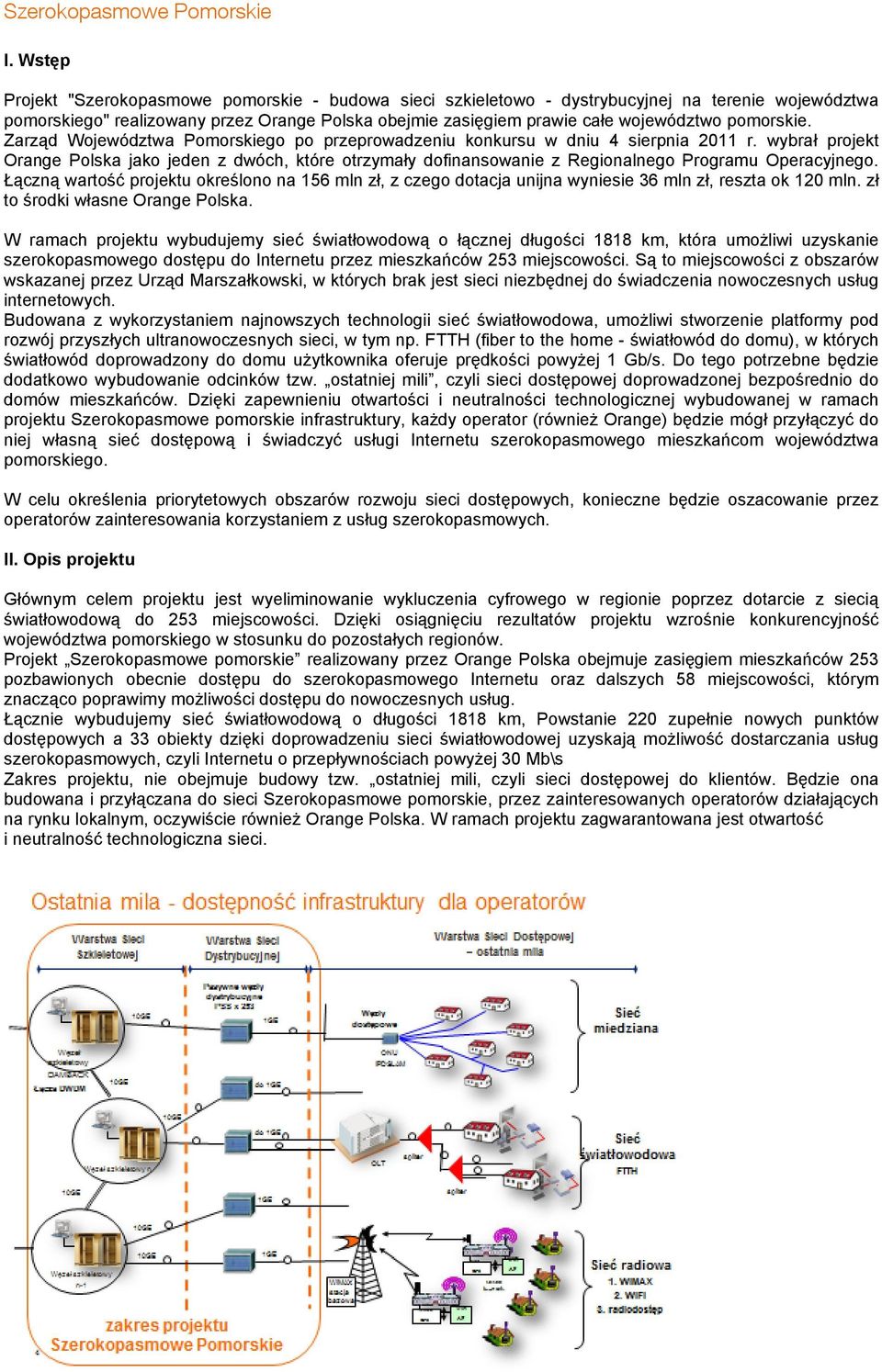 pomorskie. Zarząd Województwa Pomorskiego po przeprowadzeniu konkursu w dniu 4 sierpnia 2011 r.