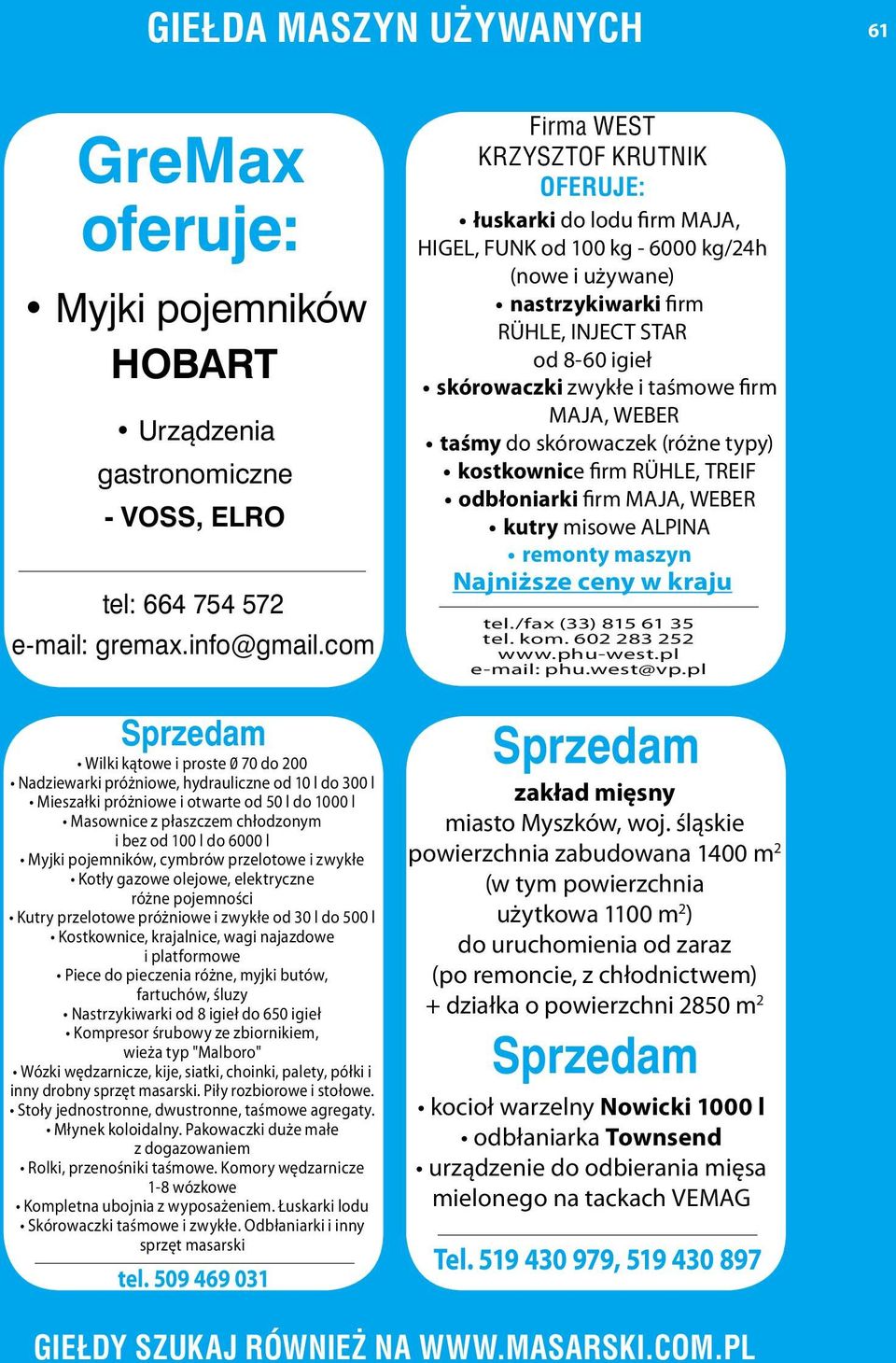 Myjki pojemników, cymbrów przelotowe i zwykłe Kotły gazowe olejowe, elektryczne różne pojemności Kutry przelotowe próżniowe i zwykłe od 30 l do 500 l Kostkownice, krajalnice, wagi najazdowe i