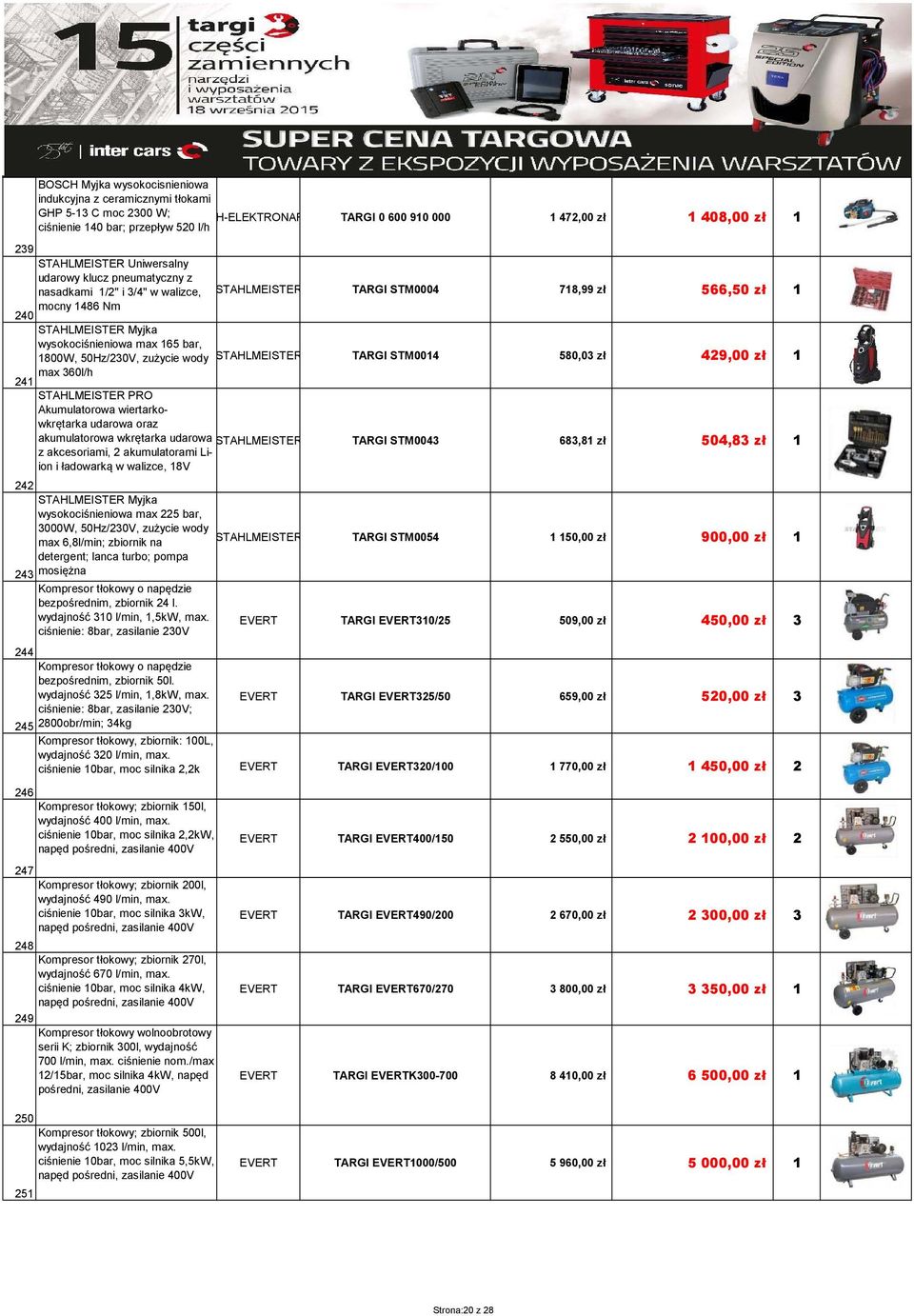 50Hz/230V, zużycie wody STAHLMEISTER TARGI STM0014 580,03 zł 429,00 zł 1 max 360l/h 241 STAHLMEISTER PRO Akumulatorowa wiertarkowkrętarka udarowa oraz akumulatorowa wkrętarka udarowa STAHLMEISTER