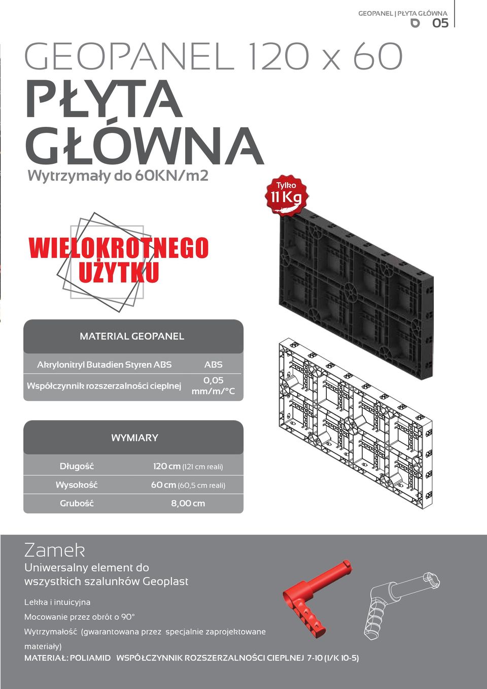 8,00 cm Grubość Zamek Uniwersalny element do wszystkich szalunków Geoplast Lekka i intuicyjna Mocowanie przez obrót o 90