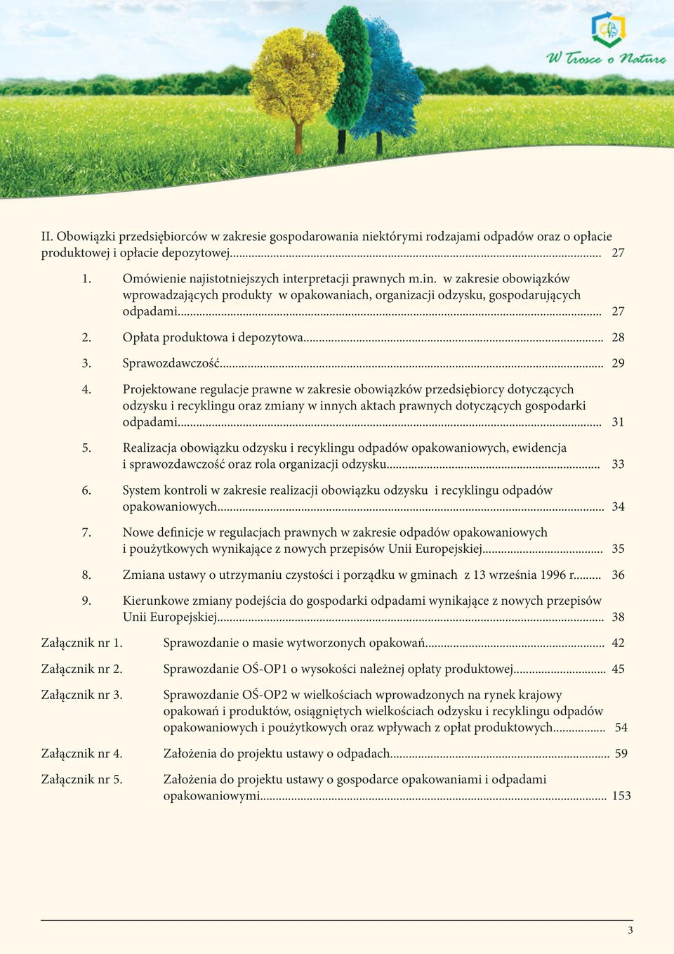 .. 29 4. Projektowane regulacje prawne w zakresie obowiązków przedsiębiorcy dotyczących odzysku i recyklingu oraz zmiany w innych aktach prawnych dotyczących gospodarki odpadami... 31 5.