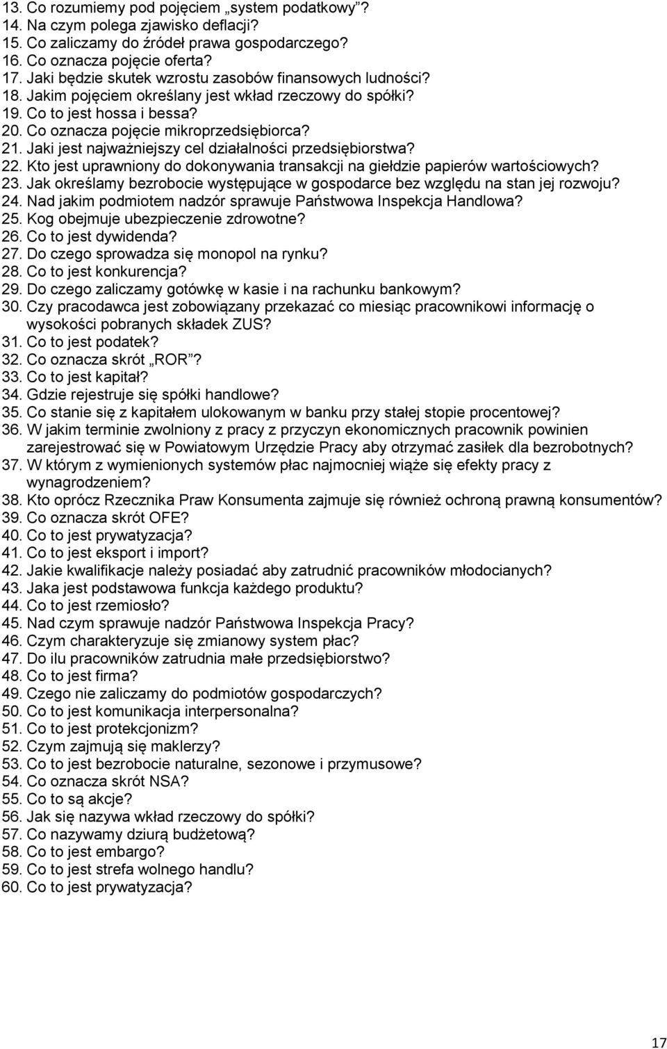 Jaki jest najważniejszy cel działalności przedsiębiorstwa? 22. Kto jest uprawniony do dokonywania transakcji na giełdzie papierów wartościowych? 23.