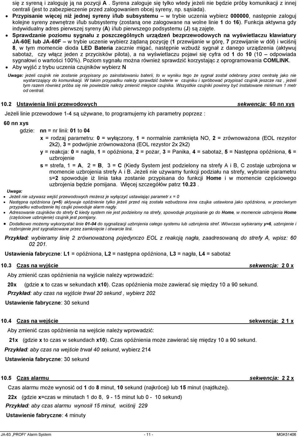 Funkcja aktywna gdy indywidualny adres pierwszej syreny (A) i/lub pierwszego podsystemu (J) są zajęte.