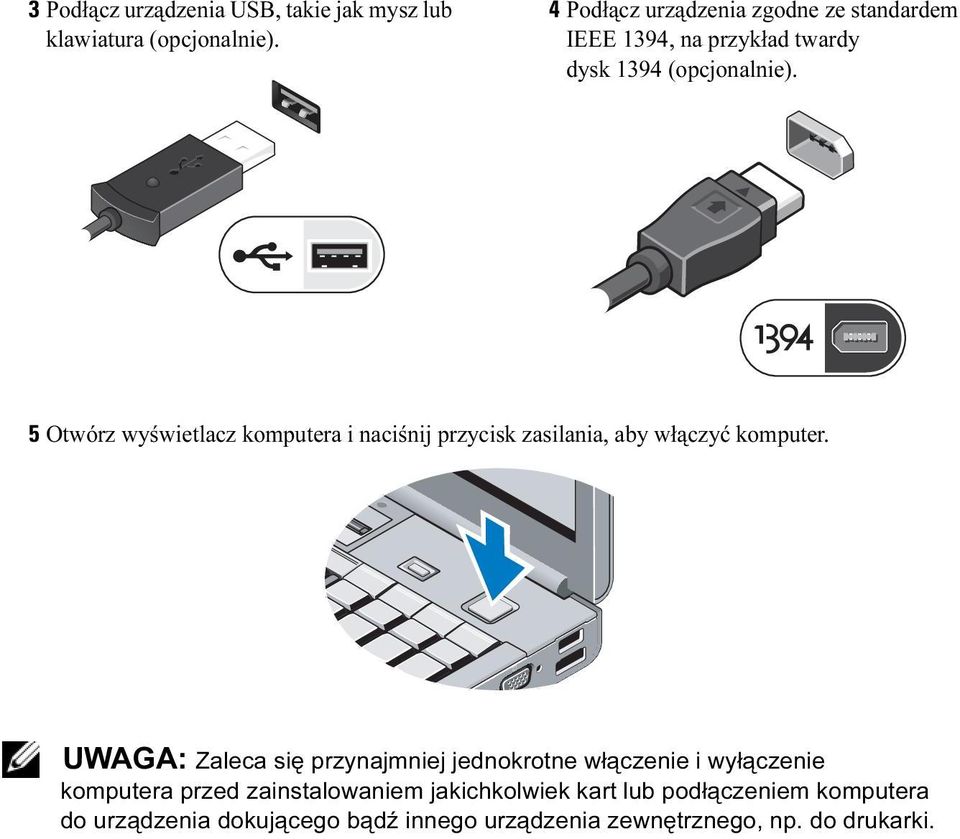 5 Otwórz wyświetlacz komputera i naciśnij przycisk zasilania, aby włączyć komputer.