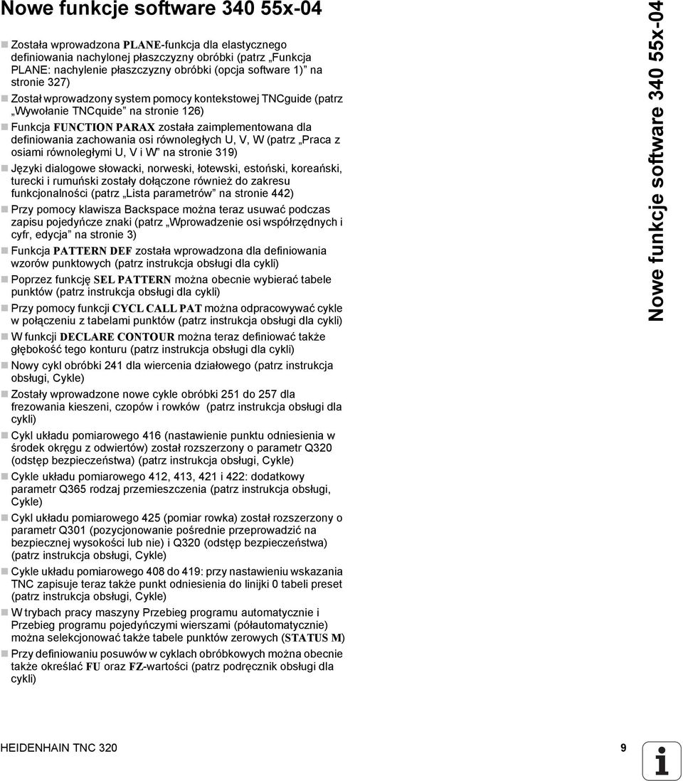 równoległych U, V, W (patrz Praca z osiami równoległymi U, V i W na stronie 319) Języki dialogowe słowacki, norweski, łotewski, estoński, koreański, turecki i rumuński zostały dołączone również do