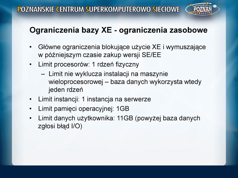 na maszynie wieloprocesorowej baza danych wykorzysta wtedy jeden rdzeń Limit instancji: 1 instancja na