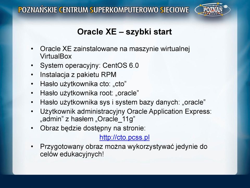 system bazy danych: oracle Użytkownik administracyjny Oracle Application Express: admin z hasłem Oracle_11g