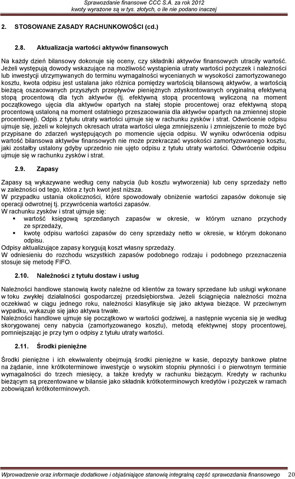 kwota odpisu jest ustalana jako różnica pomiędzy wartością bilansową aktywów, a wartością bieżącą oszacowanych przyszłych przepływów pieniężnych zdyskontowanych oryginalną efektywną stopą procentową