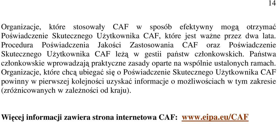 Państwa członkowskie wprowadzają praktyczne zasady oparte na wspólnie ustalonych ramach.